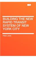 Building the New Rapid Transit System of New York City