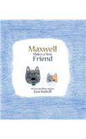 Maxwell Makes a New Friend