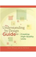 The Understanding by Design Guide to Creating High-Quality Units