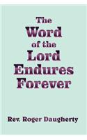 Word of the Lord Endures Forever