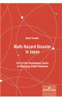 Multi-Hazard Disaster in Japan: Part of the Pentalemma Series on Managing Global Dilemmas