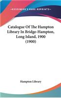 Catalogue of the Hampton Library in Bridge-Hampton, Long Island, 1900 (1900): (English)