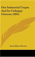 Our Industrial Utopia And Its Unhappy Citizens (1895)