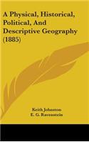 Physical, Historical, Political, And Descriptive Geography (1885)