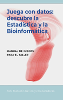 Juega con datos: descubre la Estadística y la Bioinformática
