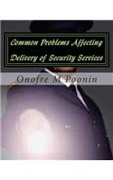 Common Problems Affecting Delivery of Security Services: A Thesis for Criminology Students