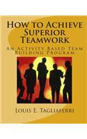 How to Achieve Superior Teamwork