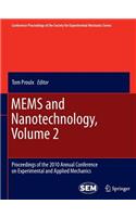 Mems and Nanotechnology, Volume 2: Proceedings of the 2010 Annual Conference on Experimental and Applied Mechanics