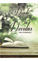 D O N D E T U D E C I D A S: (Spanish)