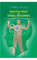 Practice Tests in Verbal Reasoning: Nearly 3000 Test Exercises with Answers and Explanations