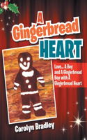A Gingerbread Heart: Love... a Boy and a Gingerbread Boy with a Gingerbread Heart(English)