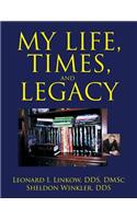 My Life, Times, and Legacy