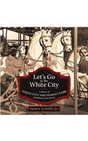 Let's Go to the White City