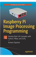 Raspberry Pi Image Processing Programming: Develop Real-Life Examples with Python, Pillow, and Scipy