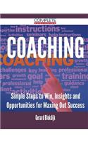 Coaching - Simple Steps to Win, Insights and Opportunities for Maxing Out Success