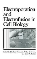 Electroporation and Electrofusion in Cell Biology