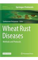 Wheat Rust Diseases: Methods and Protocols