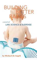 Building Better Babies: A novel of law, science, and suspense