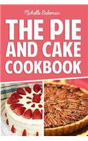 Pie and Cake Cookbook: Indulgent Dessert Recipes for All to Enjoy