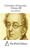 Curiosities of Literature - Volume III