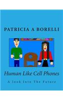 Human Like Cell Phones