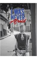I Was Never Afraid