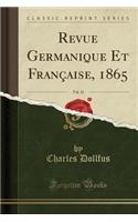 Revue Germanique Et FranÃ§aise, 1865, Vol. 32 (Classic Reprint)