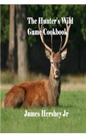 The Hunter's Wild Game Cookbook