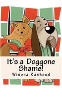 It's a Doggone Shame!