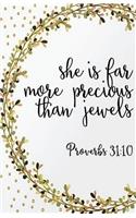 She is more precious than jewels: Proverbs 31:10: Notebook Journal Dot-Grid, Graph, Lined, No Lined