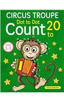 Circus Troupe: Dot To Dot Count to 20 (Kids Ages 4-8)