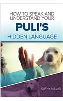 How to Speak and Understand Your Puli's Hidden Language: Fun and Fascinating Guide to the Inner World of Dogs