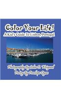 Color Your Life! A Kid's Guide To Lisbon, Portugal