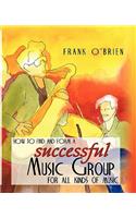 How to Find and Form a Successful Music Group for All Kinds of Music