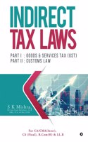 Indirect Tax Laws : PART I : GOODS & SERVICES TAX (GST) PART II : CUSTOMS LAW