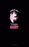 This Is My Yoga Shirt: 3 Column Ledger