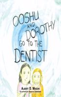 Ooshu, Dorothy, and the Dentist
