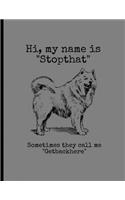 Hi, My Name Is "Stopthat" Sometimes They Call Me "Getbackhere": Funny Dogs Samoyed Memes Puppy Puns Wide Ruled Lined Notebook - 120 Pages 8.5x11 Composition
