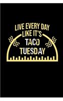 Live everyday like it's taco Tuesday: Food Journal - Track your Meals - Eat clean and fit - Breakfast Lunch Diner Snacks - Time Items Serving Cals Sugar Protein Fiber Carbs Fat - 110 pag