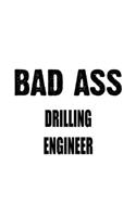 Bad Ass Drilling Engineer: Awesome Drilling Engineer Notebook, Journal Gift, Diary, Doodle Gift or Notebook - 6 x 9 Compact Size- 109 Blank Lined Pages