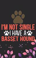 I'm Not Single I Have a Basset Hound