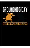 Groundhog Day Come Out And Make A Shadow