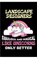 Landscape Designers Are Fabulous And Magical Like Unicorns Only Better: Productivity Planner, Unicorn Notebook, Schedule Book For Appointments, Daily Journal For Work, To Do List Notepad for Women