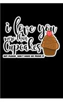 I Love You More Than Cupcakes