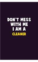 Don't Mess With Me, I Am A Cleaner: 6X9 Career Pride 120 pages Writing Notebooks
