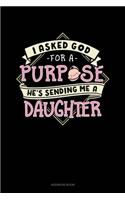 I Asked God For A Purpose He's Sending Me A Daughter: Address Book(1835 Address Book)