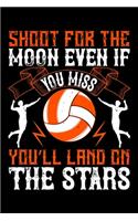 Shoot For The Moon Even If You Miss You'll Land On The Stars: Best volleyball quote journal notebook for multiple purpose like writing notes, plans and ideas. Best volleyball composition notebook for volleyball