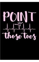 Point Those Toes: Dot Grid Notebook, Dotted Journal Pages For Notes, Bullet Planner Or Organizer For Ballet Dancing Teachers And Ballerinas At Ballet Class (6 x 9; 12