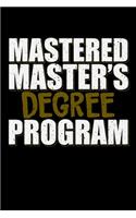 Mastered Master's Degree Program: Blank Lined Journal Notebook, 150 Pages, Soft Matte Cover, 6 x 9