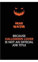 Head Waiter Because Halloween Lover Is Not An Official Job Title